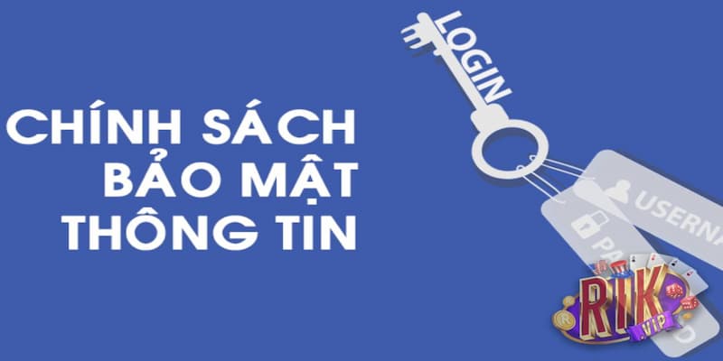 chinh sach bao mat 1 Chính sách quyền riêng tư và bảo mật của Rikvip quy định rõ ràng