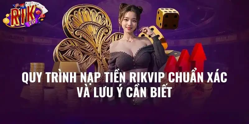 Hướng dẫn cụ thể các cách nạp tiền vào rikvip